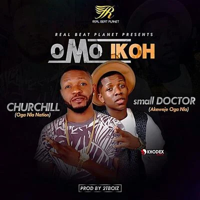 Churchill Omo Ikoh (feat. Small Doctor)