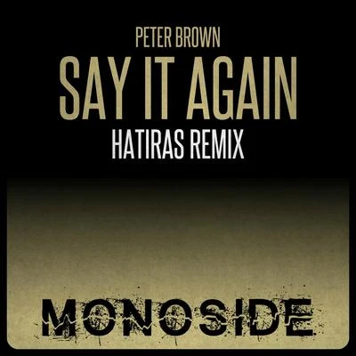 Peter Brown/Hatiras Say It Again (Hatiras Remix)