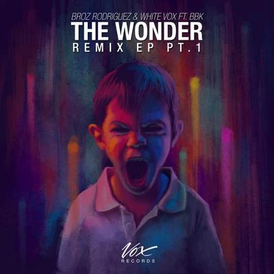 BBK/Broz Rodriguez/White Vox The Wonder Remix EP 1