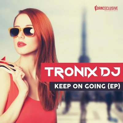 Tronix DJ Keep on Going E.P.