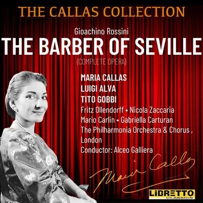 Nicola Zaccaria/Alceo Galliera/Maria Callas/Gabriella Carturan/Luigi Alva/Tito Gobbi Gioachino Rossini: The Barber of Seville (Complete Opera)