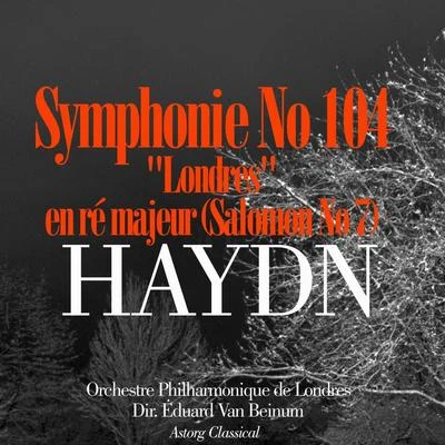 Eduard Van Beinum/Orchestre Philharmonique de Londres Haydn: Symphonie No. 104 'Londres' en ré majeur - Salomon No. 7