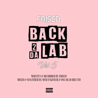 Frisco Back 2 Da Lab, Vol. 5