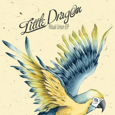 Little Dragon Ritual Union EP