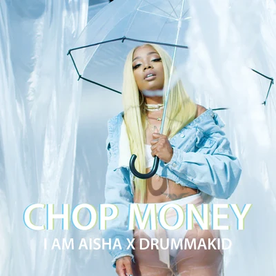 I Am Aisha/Drummakid Chop Money