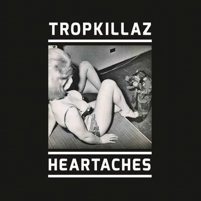 Tropkillaz Heartaches