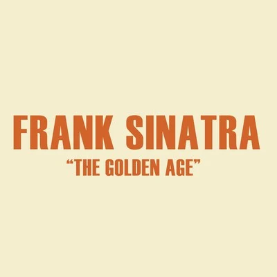 Frank Sinatra The Golden Age