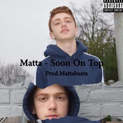 Matta Soon On Top