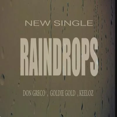 Don Greco Raindrops (feat. Goldie Gold & Keelo) - Single