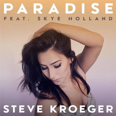 Steve Kroeger/Skye Holland Paradise (feat. Skye Holland)