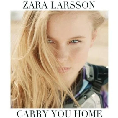 Zara Larsson Carry You Home