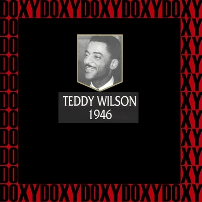 Teddy Wilson 1946 (Hd Remastered Edition, Doxy Collection)