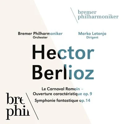 Bremer Philharmoniker/Marko Letonja Berlioz - Symphonie fantastique