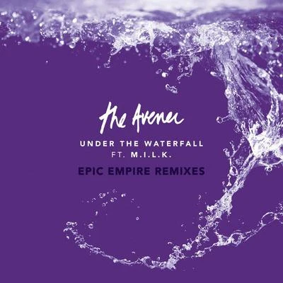 The Avener Under The Waterfall (Epic Empire Remixes)