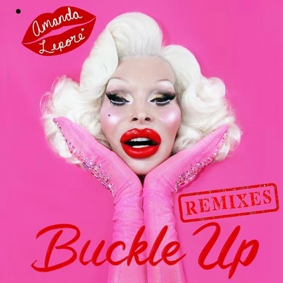 Amanda Lepore Buckle Up (Remixes)