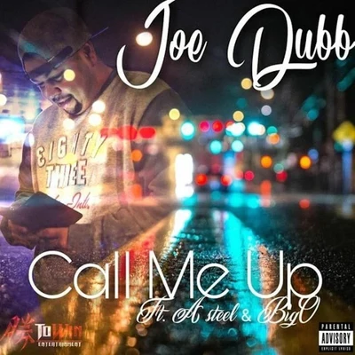 Joe Dubb Call Me Up (feat. A Steel & Big O)