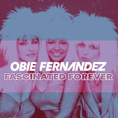 Obie Fernandez Fascinated Forever