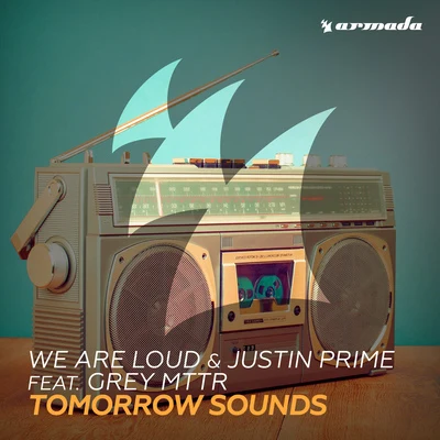 Justin Prime/We Are Loud Tomorrow Sounds