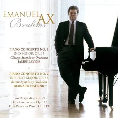 Emanuel Ax Brahms: Piano Concertos Nos. 1 and 2, 2 Rhapsodies, Op. 79, 3 Intermezzos, Op. 117 & 4 Piano Pieces, Op. 119