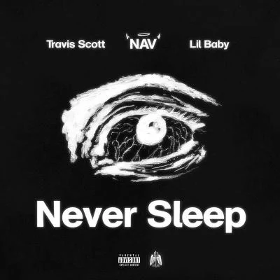 Nav/Travis Scott/Lil Baby Never Sleep