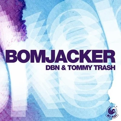 DBN/Tommy Trash Bomjacker