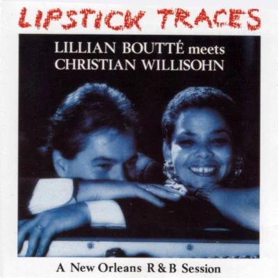 Christian Willisohn/John Boutte/Lillian Boutté lipstick traces (anew Orleans RB session)