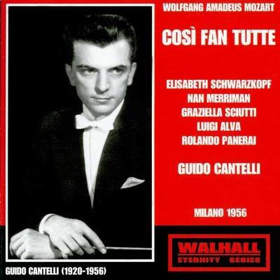 Guido Cantelli MOZART, W.A.: Così fan tutte [Opera] (Schwarzkopf, Merriman, Alva, Milan La Scala Chorus and Orchestra, Cantelli) (1956)