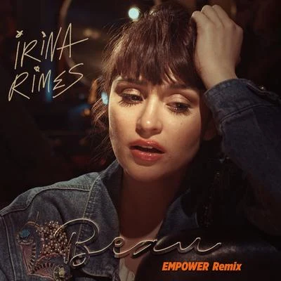 Irina Rimes Beau (Empower Remix)