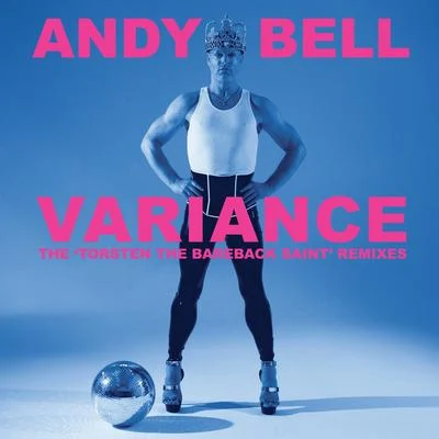 Andy Bell Variance - The Torsten the Bareback Saint Remixes