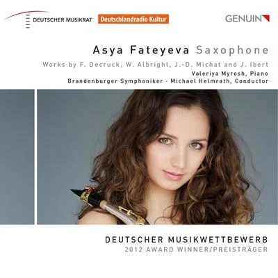 Asya Fateyeva Saxophone Recital: Fateyeva, Asya - DECRUCK, F.ALBRIGHT, W.MICHAT, J.D.IBERT, J.