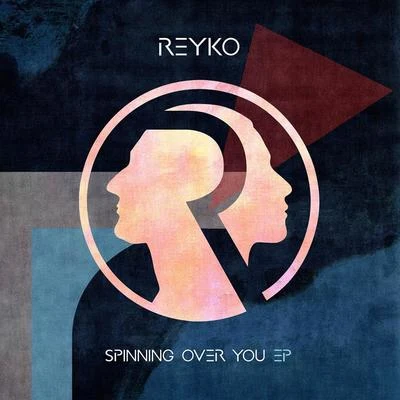 Reyko Spinning over You