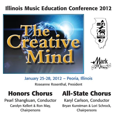 Illinois All-State Chorus 2012 Illinois Music Educators Association (IMEA): Honors Chorus and All-State Chorus