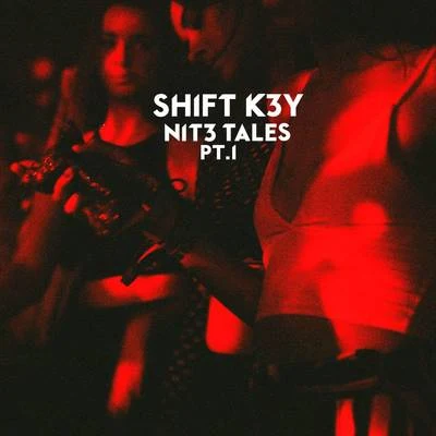 SHIFT K3Y NIT3 TALES, Pt. 1