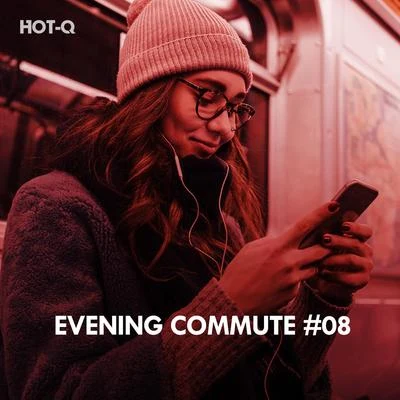 Hot-Q Evening Commute, Vol. 08