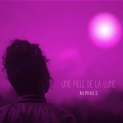 Naya Une fille de la lune (Remixes)