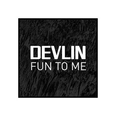 Devlin Fun to Me