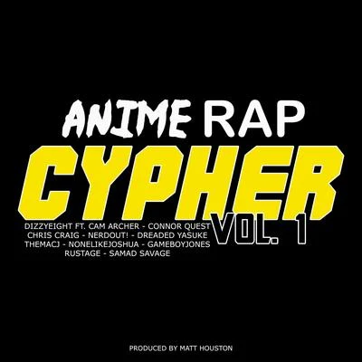 Dizzyeight Anime Rap Cypher, Vol. 1 (feat. Cam Archer, Connor Quest, Chris Craig, NerdOut, Dreaded Yasuke, Themacj, None Like Joshua, GameboyJones, Rustage & Sam