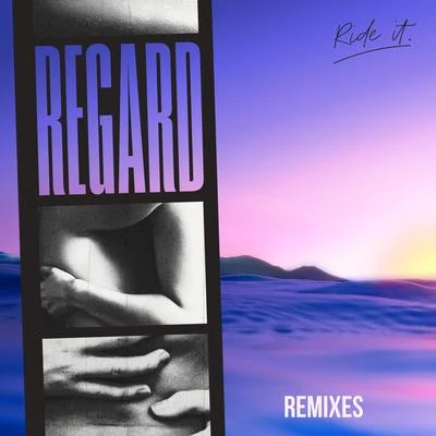 Regard Ride It (Remixes)