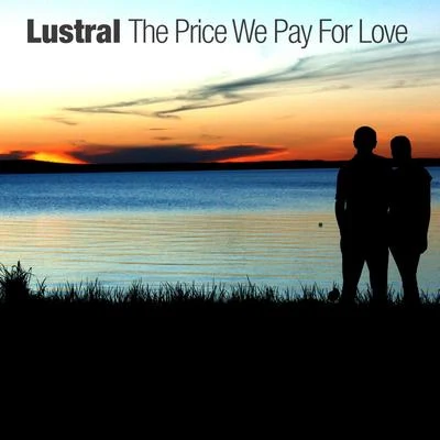 Lustral The Price We Pay For Love