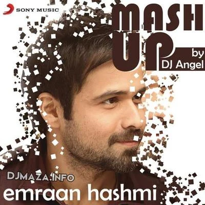 DJ Angel Emraan Hashmi Mashup