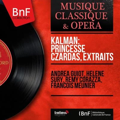 Andréa Guiot/Remy Corazza/Hélène Sury/François Meunier Kálmán: Princesse Czardas, extraits (Mono Version)