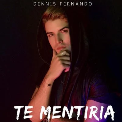 Dennis Fernando Te Mentiría