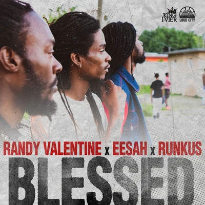 Eesah/Randy Valentine/Runkus BLESSED