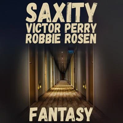 Robbie Rosen/Saxity/Victor Perry Fantasy