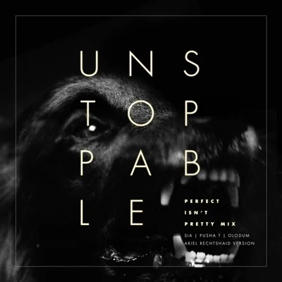 Sia Unstoppable (Perfect Isn't Pretty Mix - Ariel Rechtshaid Version)