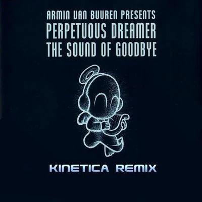 KINETICA The Sound Of Goodbye (Kinetica Remix)