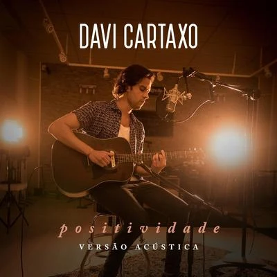 Davi Cartaxo Positividade (Acústico)