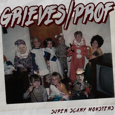 Prof/Grieves Super Scary Monsters