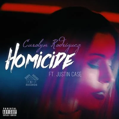 Carolyn Rodriguez/Justin Case Homicide (feat. Justin Case)