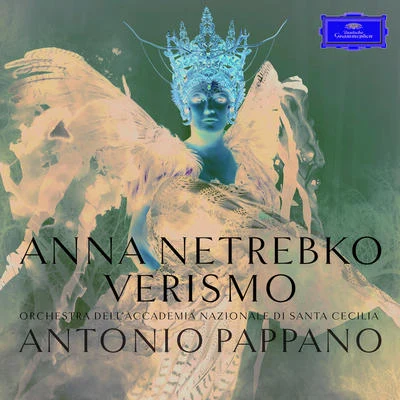 Anna Netrebko/Antonio Pappano/Orchestra dell&#x27;Accademia Nazionale di Santa Cecilia Verismo